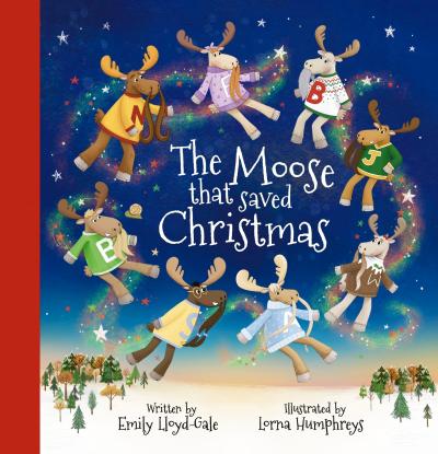 The image is the cover of a children’s book titled ‘The Moose That Saved Christmas’, written by Emily Lloyd-Gale and illustrated by Lorna Humphreys. The cover features several illustrated moose characters with long moose-taches and wearing colourful jumpers, each with their initial on them. They are flying through a starry night sky, circled by a trail of sparkles. Below them is a snowy landscape with small trees. The background has a deep blue gradient, giving a magical, festive feel.
