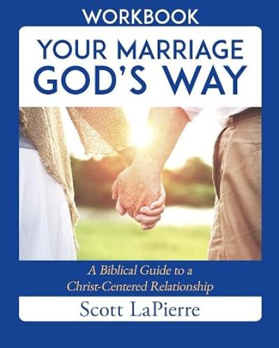 Cover of Your Marriage God's Way Workbook by Scott LaPierre