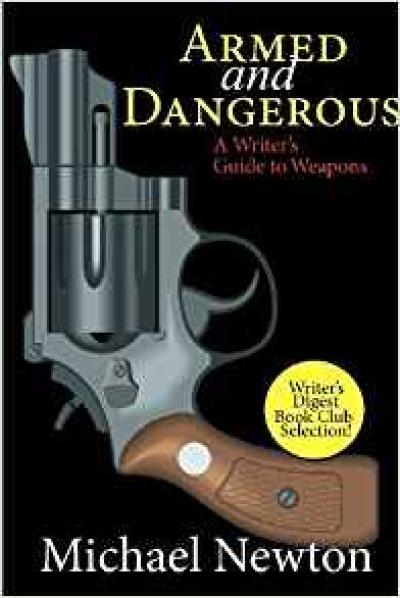 Armed And Dangerous By Michael Newton - Writers Guide To Weapons - Bookluver