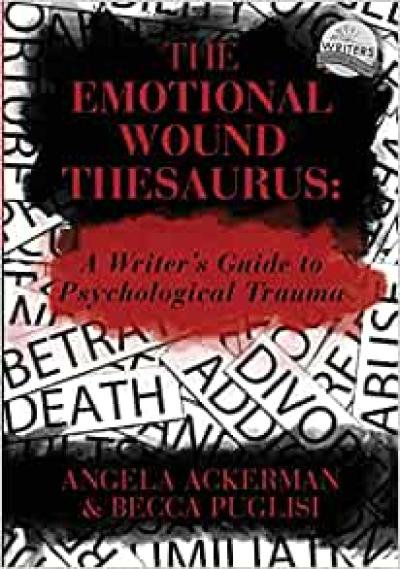 The Emotional Wound Thesaurus: A Writer's Guide to Psychological Trauma - Bookluver